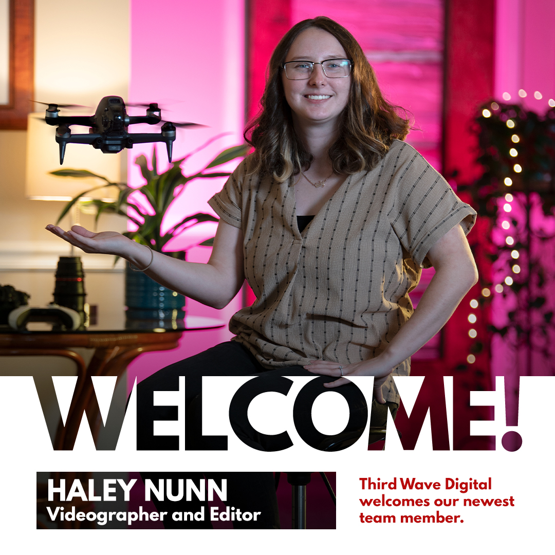 Third Wave Digital welcomes Haley Nunn as a videographer and editor